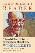 Cover: The Wendell Smith Reader - McFarland & Co Inc