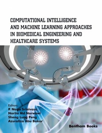 Enlarge image Cover: Computational Intelligence and Machine Learning Approaches in Biomedical Engineering and Health Care Systems - Bentham Science Publishers