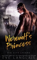 Cover: Werewolf's Princess (Big City Lycans, #5) - Eve Langlais