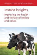 Cover: Instant Insights: Improving the Health and Welfare of Heifers and Calves - Burleigh Dodds Science Publishing Limited