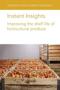 Cover: Instant Insights: Improving the Shelf Life of Horticultural Produce - Burleigh Dodds Science Publishing Limited
