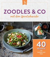 Abbildung von: Zoodles & Co. mit dem Spiralschneider - Komet Verlag