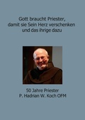 Cover: Gott braucht Priester, damit sie Sein Herz verschenken und das ihrige dazu - Books on Demand