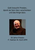 Cover: Gott braucht Priester, damit sie Sein Herz verschenken und das ihrige dazu - BoD - Books on Demand