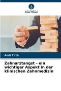 Cover: Zahnarztangst - ein wichtiger Aspekt in der klinischen Zahnmedizin - Verlag Unser Wissen
