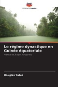 Cover: Le regime dynastique en Guinee equatoriale - Editions Notre Savoir