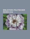 Cover: Bibliothek Politischer Reden (5-6 ) - Rarebooksclub.com