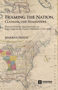 Enlarge image Cover: Framing the Nation, Claiming the Hemisphere - Stockholm University Press