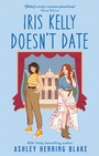 Cover: Iris Kelly Doesn't Date - Piatkus Books