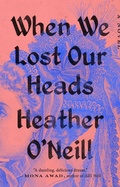 Cover: When We Lost Our Heads - Riverhead Books,U.S.