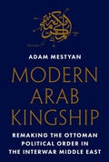 Cover: Modern Arab Kingship - Princeton University Press