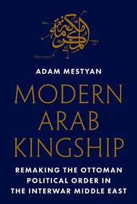 Abbildung von: Modern Arab Kingship - Princeton University Press