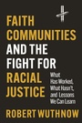 Cover: Faith Communities and the Fight for Racial Justice - Princeton University Press