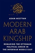 Cover: Modern Arab Kingship - Princeton University Press