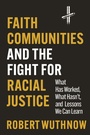 Cover: Faith Communities and the Fight for Racial Justice - Princeton University Press