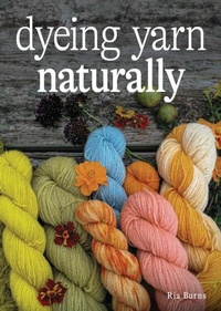 Abbildung von: Dyeing Yarn Naturally - The Crowood Press Ltd