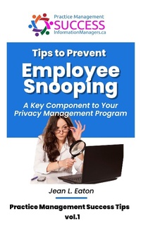 Enlarge image Cover: Tips to Prevent Employee Snooping - A Key Component of Your Privacy Practice Management Program (Practice Management Success Tips, #1) - Practice Management Success Tips