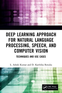 Enlarge image Cover: Deep Learning Approach for Natural Language Processing, Speech, and Computer Vision - CRC Press