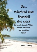 Cover: Du moechtest also finanziell frei sein? - Lulu.com