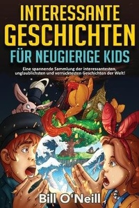 Abbildung von: Interessante Geschichten fuer neugierige Kids - Lak Publishing