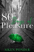 Cover: 80 Days of Pleasure (Days of Pleasure Series Book 8) - Words to Ponder Publishing Company, LLC