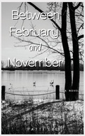 Cover: Between February and November - Rockhill Publishing LLC
