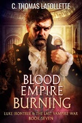 Cover: Blood Empire Burning (Luke Irontree & The Last Vampire War, #7) - Broken World Publishing