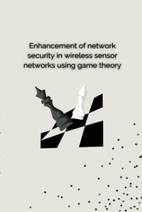 Abbildung von: Enhancement of Network Security in Wireless Sensor Networks Using Game Theory - Transcript Verlag, Roswitha Gost, Sigrid Nokel u. Dr. Karin Werner