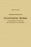 Cover: Valenzorientierte Griechische Syntax. Literatursprache und Koine Mit Formenlehre und Wortkunde - Peter Prestel