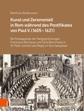 Cover: Kunst und Zeremoniell in Rom w&auml;hrend des Pontifikates von Paul V. (1605-1621) - B&ouml;hlau