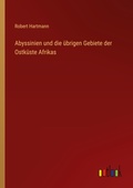 Cover: Abyssinien und die uebrigen Gebiete der Ostkueste Afrikas - Outlook Verlag