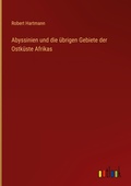 Cover: Abyssinien und die uebrigen Gebiete der Ostkueste Afrikas - Outlook Verlag