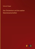 Cover: Das Christentum und die exakten Naturwissenschaften - Outlook Verlag