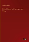 Cover: Richard Wagner - sein Leben und seine Werke - Outlook Verlag