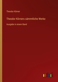Cover: Theodor Koerners saemmtliche Werke - Outlook Verlag