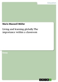 Abbildung von: Living and learning globally. The importance within a classroom - GRIN Verlag