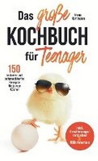 Abbildung von: Das große Kochbuch für Teenager! 150 leckere und schmackhafte Rezepte für junge Köche! - tredition