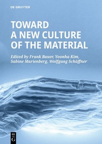 Abbildung von: Toward a New Culture of the Material - De Gruyter