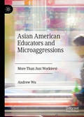 Cover: Asian American Educators and Microaggressions - Palgrave Macmillan