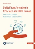 Cover: Digital Transformation is 10 % Tech and 90 % Human - Practical Example Mitsubishi Electric CNC - Hanser
