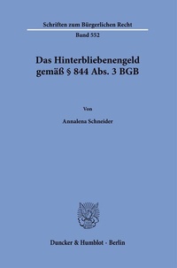 Abbildung von: Das Hinterbliebenengeld gemäß § 844 Abs. 3 BGB. - Duncker & Humblot