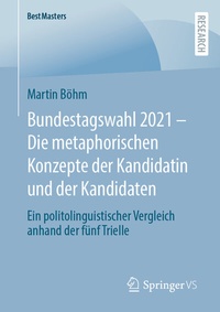 Abbildung von: Bundestagswahl 2021 - Die metaphorischen Konzepte der Kandidatin und der Kandidaten - Springer VS