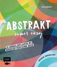 Abbildung von: Abstrakt - Super easy - Edition Michael Fischer / EMF Verlag
