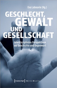 Abbildung von: Geschlecht, Gewalt und Gesellschaft - transcript