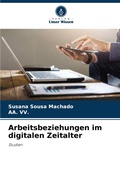 Cover: Arbeitsbeziehungen im digitalen Zeitalter - Verlag Unser Wissen