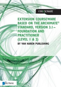 Enlarge image Cover: Extension courseware based on the ArchiMate Standard, Version 3.1 Standard by Van Haren Publishing - Van Haren Publishing