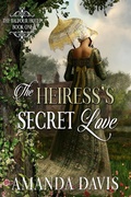 Cover: The Heiress's Secret Love (The Balfour Hotel, #1) - The Balfour Hotel