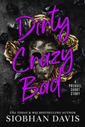 Cover: Dirty Crazy Bad: A Prequel Short Story - Siobhan Davis