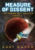 Cover: Measure of Dissent (The Torian Reclamation, #4) - The Torian Reclamation
