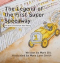 Cover: The Legend of the First Super Speedway - Mark Dill Enterprise, Inc.